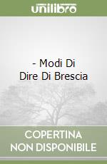 - Modi Di Dire Di Brescia libro