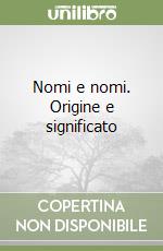 Nomi e nomi. Origine e significato libro