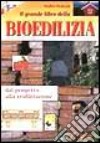 Il grande libro della bioedilizia. Dal progetto alla realizzazione libro