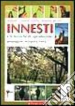 Innesti e le tecniche di riproduzione: propaggine, margotta, talea... libro