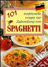 Centouno ricette tradizionali per gli spaghetti. Ediz. tedesca libro