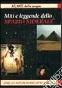 Miti e leggende dello spazio siderale libro