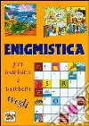 Enigmistica per bambine e bambini svegli libro