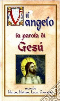 Vangelo. La parola di Gesù libro