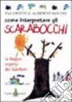 Come interpretare gli scarabocchi. La lingua segreta dei bambini libro