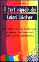 Il test rapido dei colori Lüscher. Nei colori che più ci attirano si celano i lati nascosti della nostra personalità libro