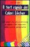 Il test rapido dei colori Lüscher. Nei colori che più ci attirano si celano i lati nascosti della nostra personalità libro