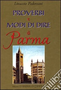 Proverbi e modi di dire di Parma libro