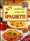 Centouno ricette tradizionali per gli spaghetti. Ediz. inglese libro