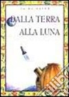 Dalla terra alla luna libro