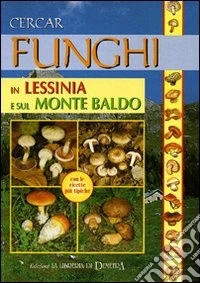 Cercar funghi in Lessinia e sul Monte Baldo libro