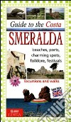 Guida alla Costa Smeralda. Ediz. inglese libro