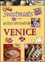 I dolci come si fanno a Venezia. Ediz. inglese libro