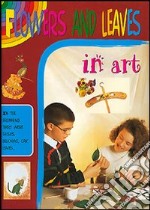 Fiori e foglie in arte. Ediz. inglese libro