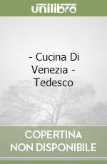 - Cucina Di Venezia - Tedesco libro