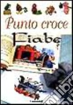 Punto croce. Fiabe libro