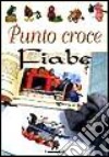 Punto croce. Fiabe libro