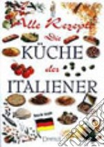 Tutte le ricette. Italia in cucina. Ediz. tedesca libro