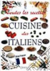 Tutte le ricette. Italia in cucina. Ediz. francese libro