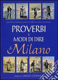 Proverbi e modi di dire di Milano libro