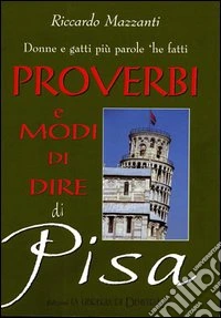 Proverbi e modi di dire di Pisa libro