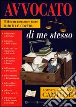 Avvocato di me stesso. Il libro per conoscere i nostri diritti e doveri libro