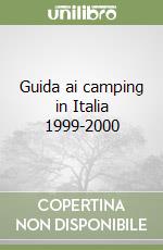 Guida ai camping in Italia 1999-2000 libro