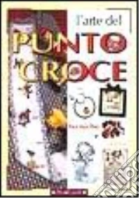 L'arte del punto croce. Tecniche e schemi libro