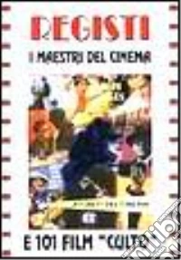Registi. I maestri del cinema libro