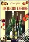 Come fare liquori d'erbe libro