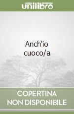 Anch'io cuoco/a libro