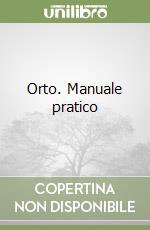 Orto. Manuale pratico