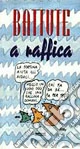 Battute a raffica