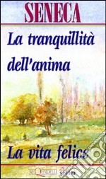 La tranquillità dell'anima-La vita felice libro