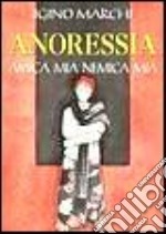 Anoressia. Amica mia nemica mia libro