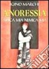 Anoressia. Amica mia nemica mia libro