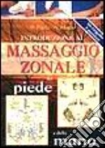 Introduzione al massaggio zonale del piede e della mano libro