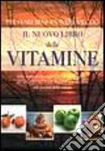 Il nuovo libro delle vitamine. Per stare bene e vivere meglio libro