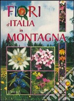 Fiori d'Italia in montagna libro