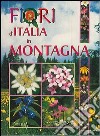 Fiori d'Italia in montagna libro