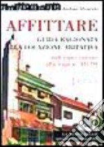 Affittare. Guida ragionata alla locazione abitativa. Dall'equo canone alla Legge n. 431/98 libro