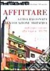 Affittare. Guida ragionata alla locazione abitativa. Dall'equo canone alla Legge n. 431/98 libro