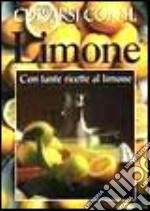 Curarsi con il limone. Con tante ricette al limone libro