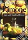 Curarsi con il limone. Con tante ricette al limone libro