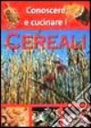 Conoscere e cucinare i cereali libro