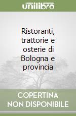 Ristoranti, trattorie e osterie di Bologna e provincia libro