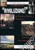 Al grido di: rivoluzione! libro