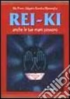 Rei-ki. Anche le tue mani possono libro