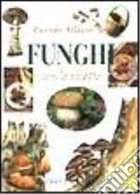 Piccolo atlante dei funghi con le ricette libro