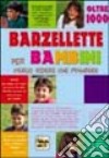 Oltre 1000 barzellette per bambini. Meglio ridere che piangere libro